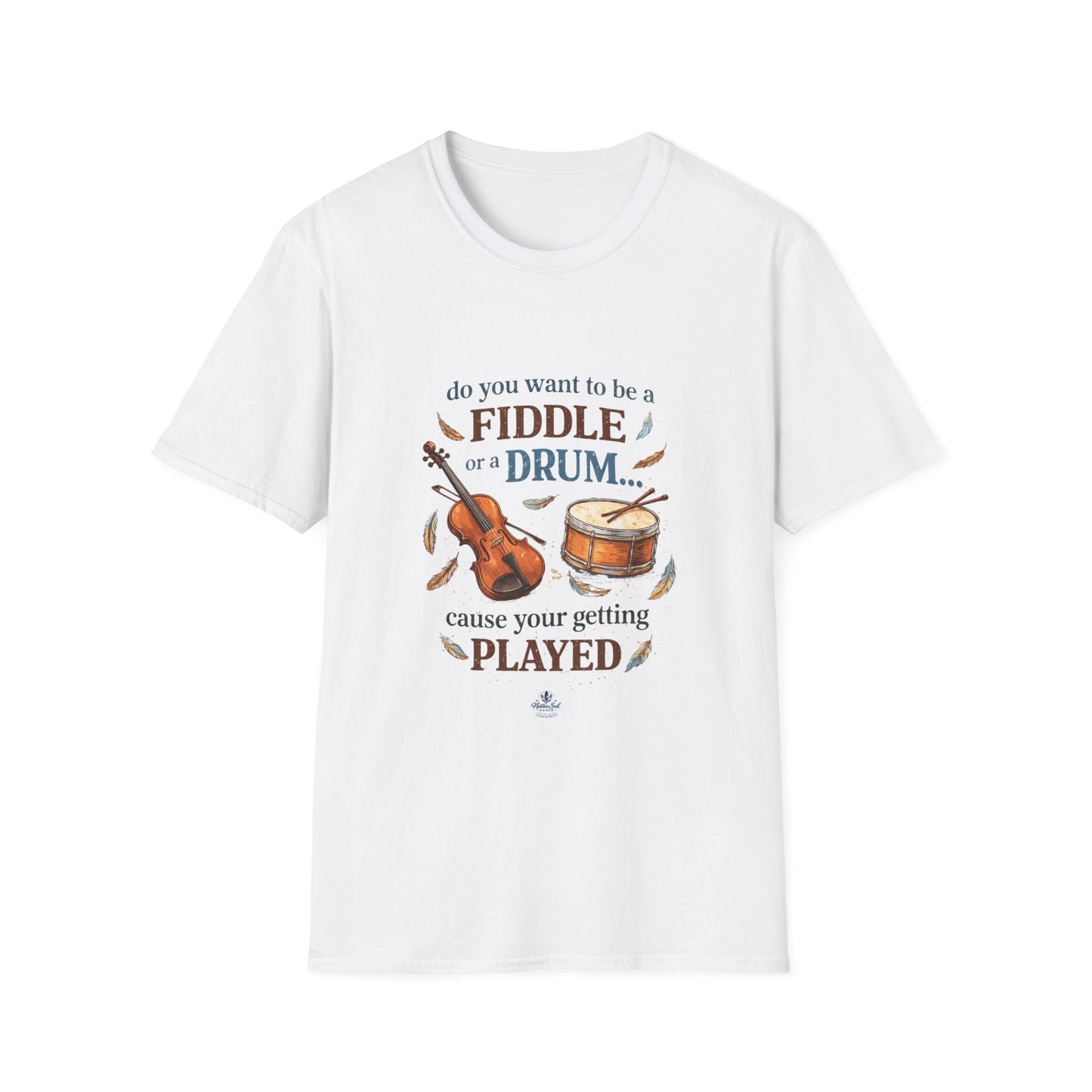 Grandpa Slogan — "Do You Want to Be a Fiddle or a Drum 'Cause You're Getting Played" Humor Tee