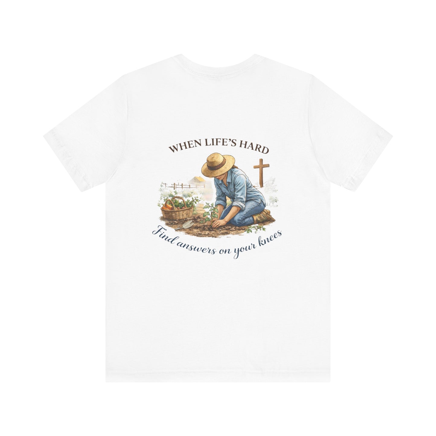 Christian Gardening T‑Shirt — "When Life's Hard, Find Answers on Your Knees" Tee