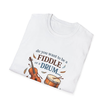 Grandpa Slogan — "Do You Want to Be a Fiddle or a Drum 'Cause You're Getting Played" Humor Tee