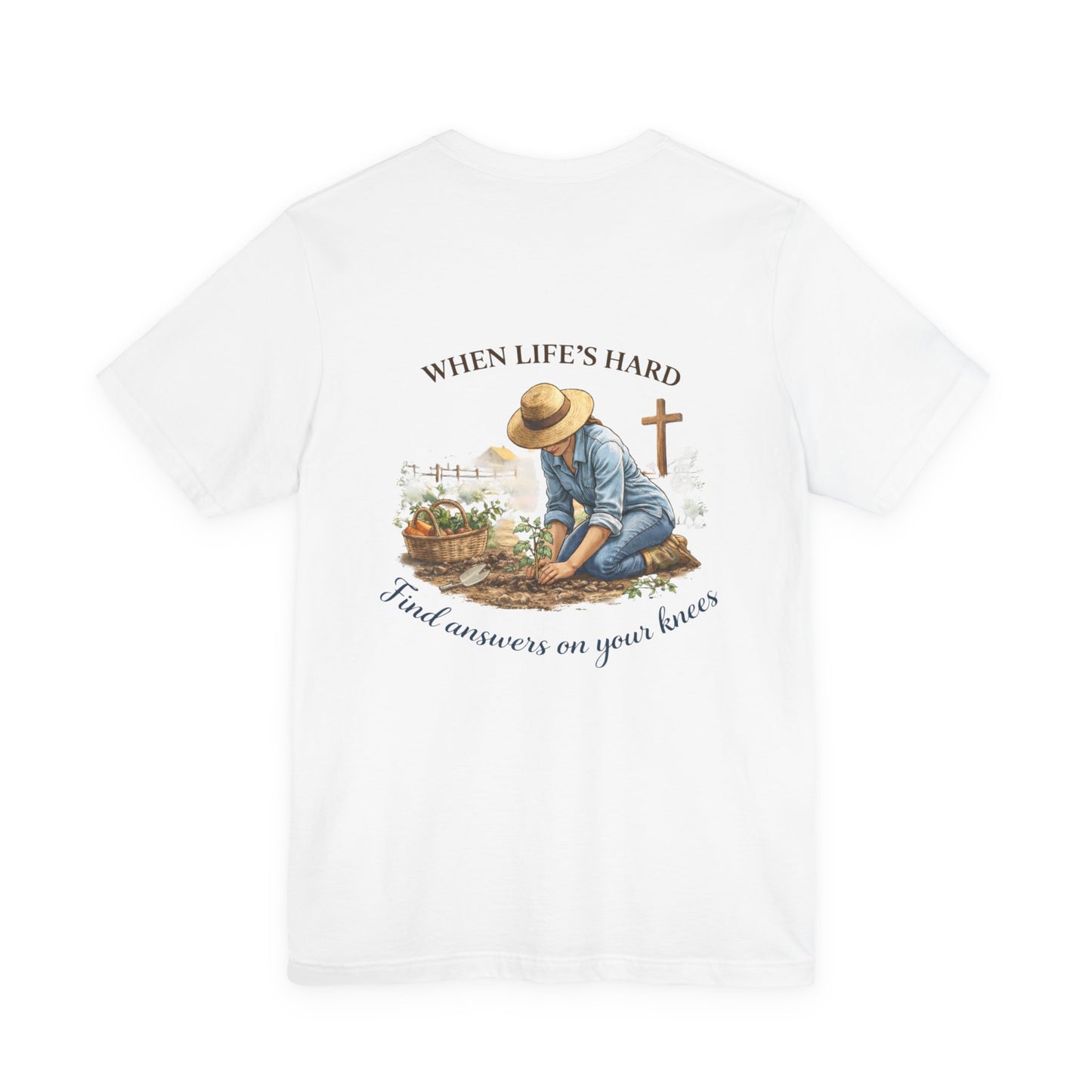 Christian Gardening T‑Shirt — "When Life's Hard, Find Answers on Your Knees" Tee